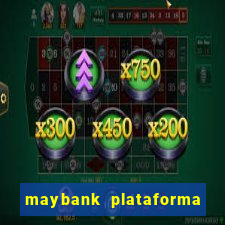 maybank plataforma de jogos